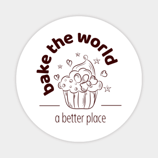 A better place, baking, the world, muffin Magnet